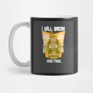 I will break your pride Mug